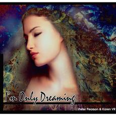 I'm Only Dreaming mp3 Album by Peter Pearson & Karen VR