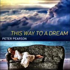 This Way To A Dream mp3 Album by Peter Pearson