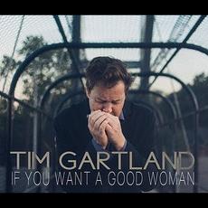 If You Want a Good Woman mp3 Album by Tim Gartland