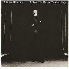 I Wasn't Born Yesterday mp3 Album by Allan Clarke