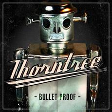 Bullet Proof mp3 Album by Thorntree