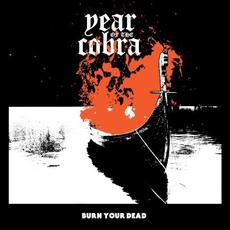 Burn Your Dead mp3 Album by Year of the Cobra