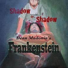 Shadow to Shadow (Dean Madonia's Frankenstein) mp3 Album by Dean Madonia