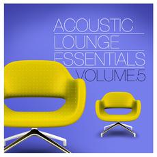 Acoustic Lounge Essentials, Volume 5 mp3 Compilation by Various Artists