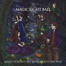 Sorry We're Late But We're Worth The Wait (Expanded Edition) mp3 Album by Magic Eight Ball