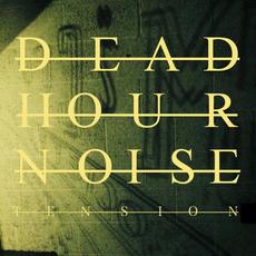 Tension mp3 Album by Dead Hour Noise