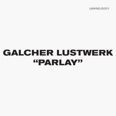 Parlay mp3 Album by Galcher Lustwerk