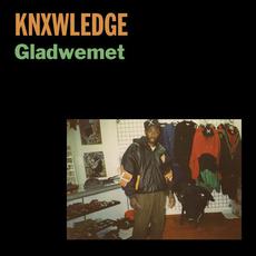 GladWeMet mp3 Album by Knxwledge
