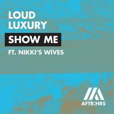 Show Me mp3 Single by Loud Luxury