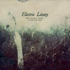 How to Be a Child & Win the War mp3 Album by Electric Litany