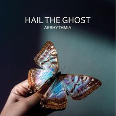 Arrhythmia mp3 Album by Hail the Ghost