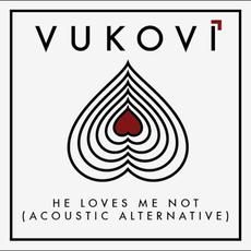 He Loves Me Not mp3 Single by VUKOVI