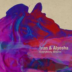 Everybody Breaks mp3 Album by Ivan & Alyosha