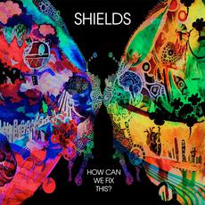 How Can We Fix This? mp3 Album by Shields (2)