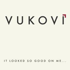 It Looked So Good on Me... mp3 Album by VUKOVI