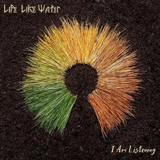 I Am Listening mp3 Album by Life Like Water