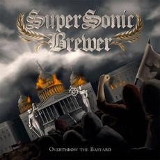 Overthrow the Bastard mp3 Album by Supersonic Brewer