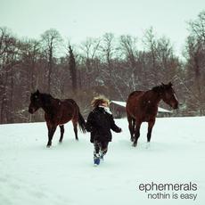 Nothin Is Easy (Deluxe Edition) mp3 Album by Ephemerals