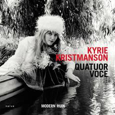 Modern Ruin mp3 Album by Kyrie Kristmanson & Quatuor Voce