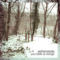 You Made Us Change mp3 Single by Ephemerals