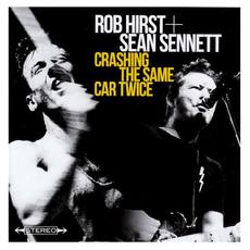 Crashing the Same Car Twice mp3 Album by Rob Hirst & Sean Sennett