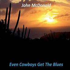 Even Cowboys Get the Blues mp3 Album by John McDonald