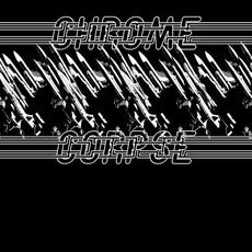Chrome Corpse (Limited Edition) mp3 Album by Chrome Corpse
