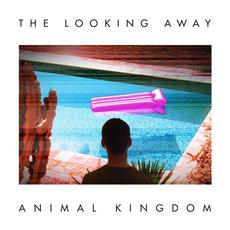 The Looking Away mp3 Album by Animal Kingdom
