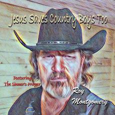 Jesus Saves Country Boys Too mp3 Album by Roy Montgomery (2)