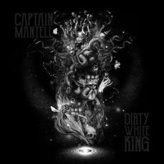 Dirty White King mp3 Album by Captain Mantell