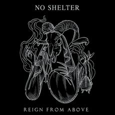 Reign From Above mp3 Album by No Shelter.