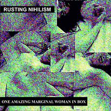 One Amazing Marginal Woman In Box mp3 Album by Rusting Nihilism