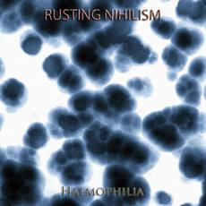 Haemophilia mp3 Album by Rusting Nihilism