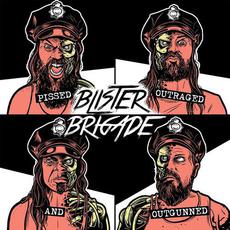 Pissed, Outraged and Outgunned mp3 Album by Blister Brigade