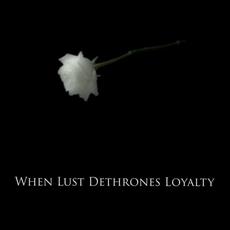 When Lust Dethrones Loyalty mp3 Single by Bury the Traitor