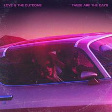 These Are The Days (Deluxe Edition) mp3 Album by Love & The Outcome