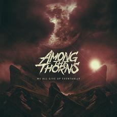 We All Give up Eventually mp3 Album by Among the Thorns