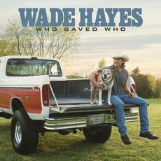 Who Saved Who mp3 Album by Wade Hayes