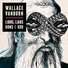 Lions, Liars, Guns & God mp3 Album by Wallace Vanborn