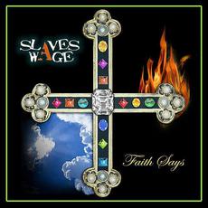 Faith Says mp3 Album by Slaves Wage