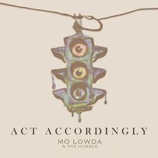 Act Accordingly mp3 Album by Mo Lowda & the Humble