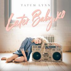 Later Baby, XO mp3 Single by Tatum Lynn
