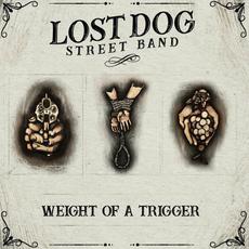 Weight Of A Trigger mp3 Album by Lost Dog Street Band