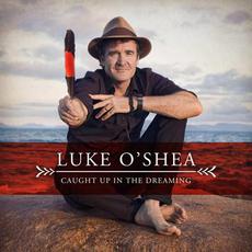 Caught Up In The Dreaming mp3 Album by Luke O'Shea