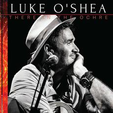 There in the Ochre mp3 Album by Luke O'Shea