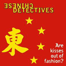 Are Kisses Out of Fashion? mp3 Album by Chinese Detectives