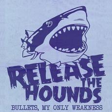 Bullets, My Only Weakness mp3 Single by Release the Hounds