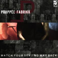 Watch Your Sex / No Way Back mp3 Single by Pouppée Fabrikk