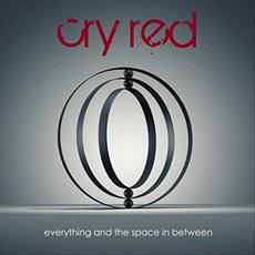 Everything And The Space In Between mp3 Album by Cry Red