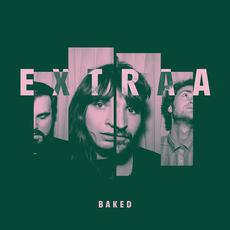 Baked mp3 Album by Extraa